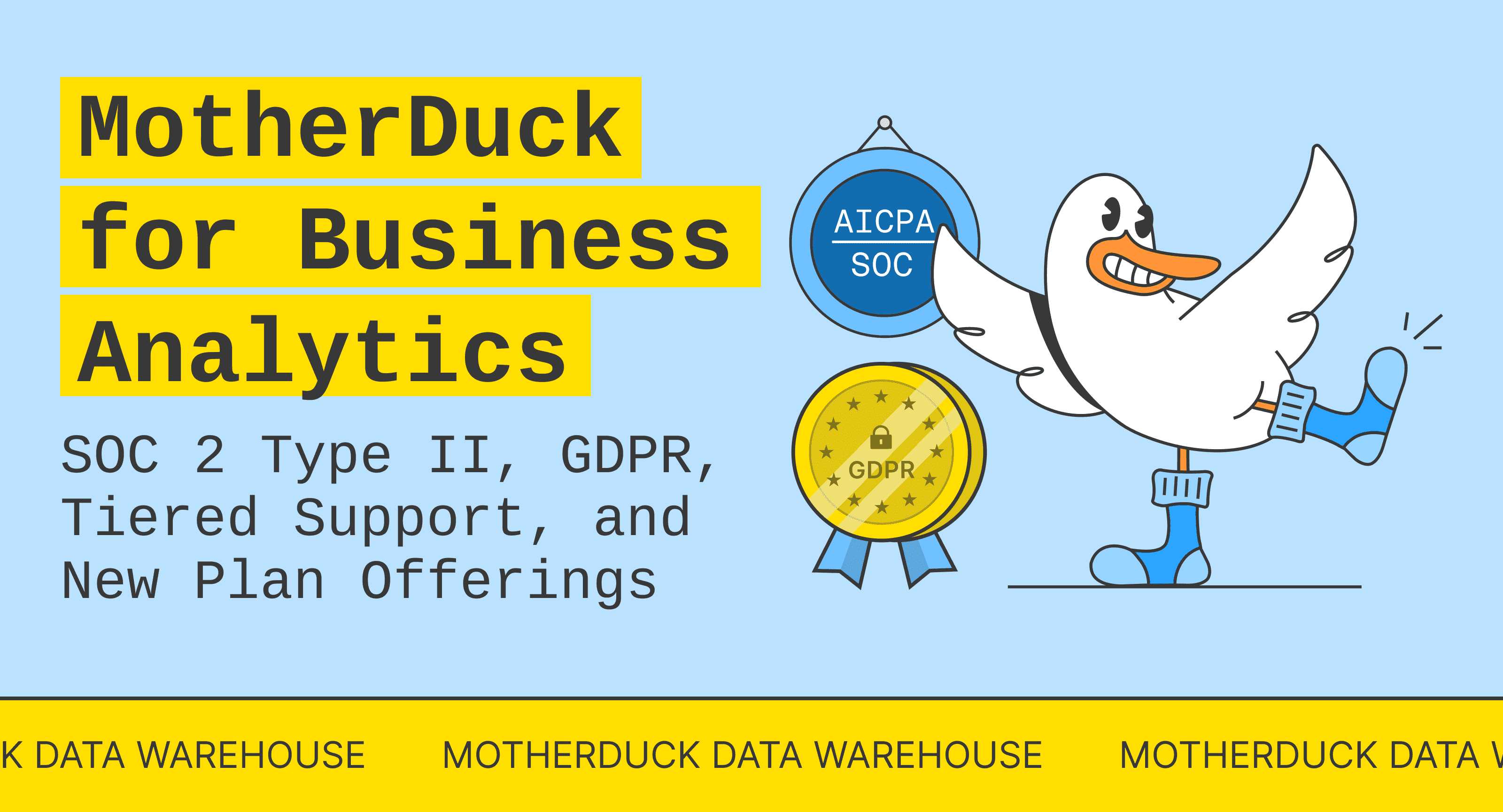MotherDuck for Business Analytics: GDPR, SOC 2 Type II, Tiered Support, and New Plan Offerings