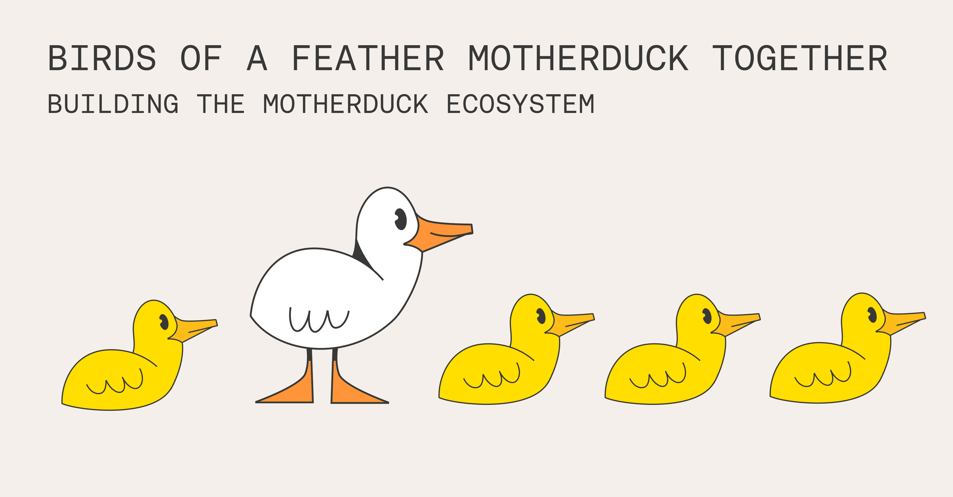 Birds of a Feather MotherDuck Together 