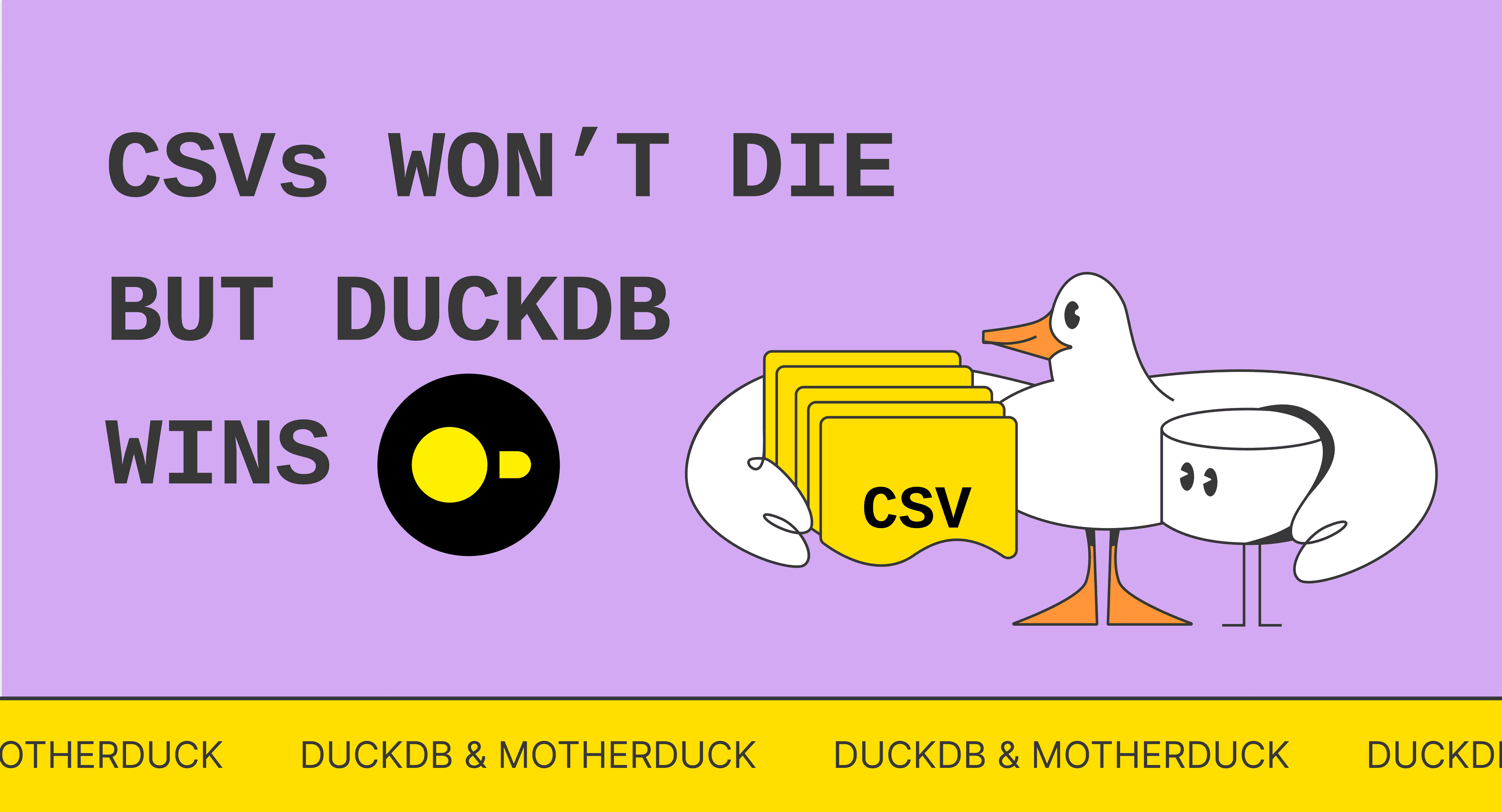 Why CSV Files Won’t Die and How DuckDB Conquers Them