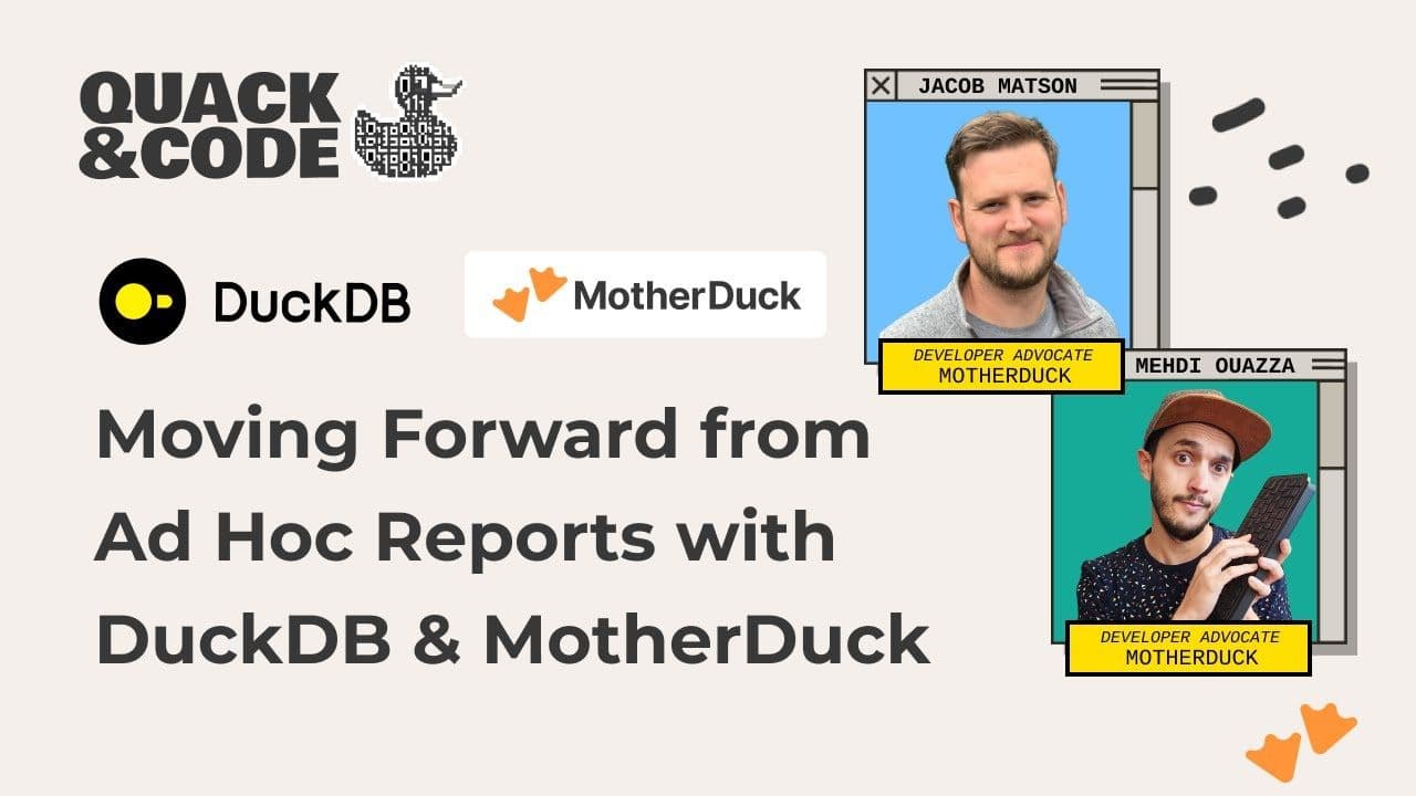 "Moving Forward from Ad Hoc Reports with DuckDB and MotherDuck" video thumbnail