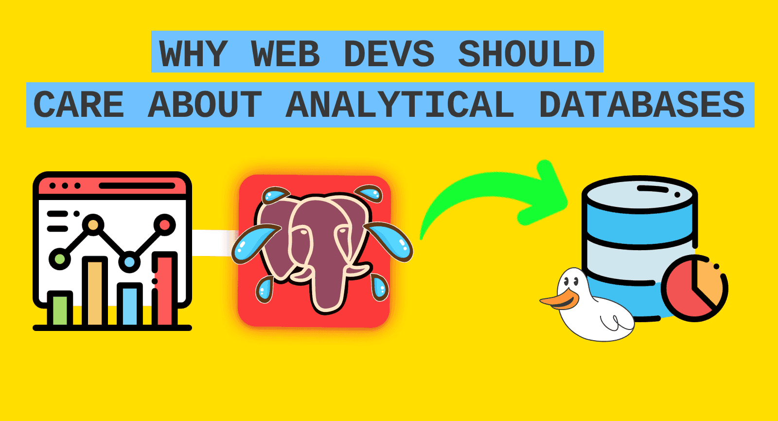 Why web developers should care about analytical databases
