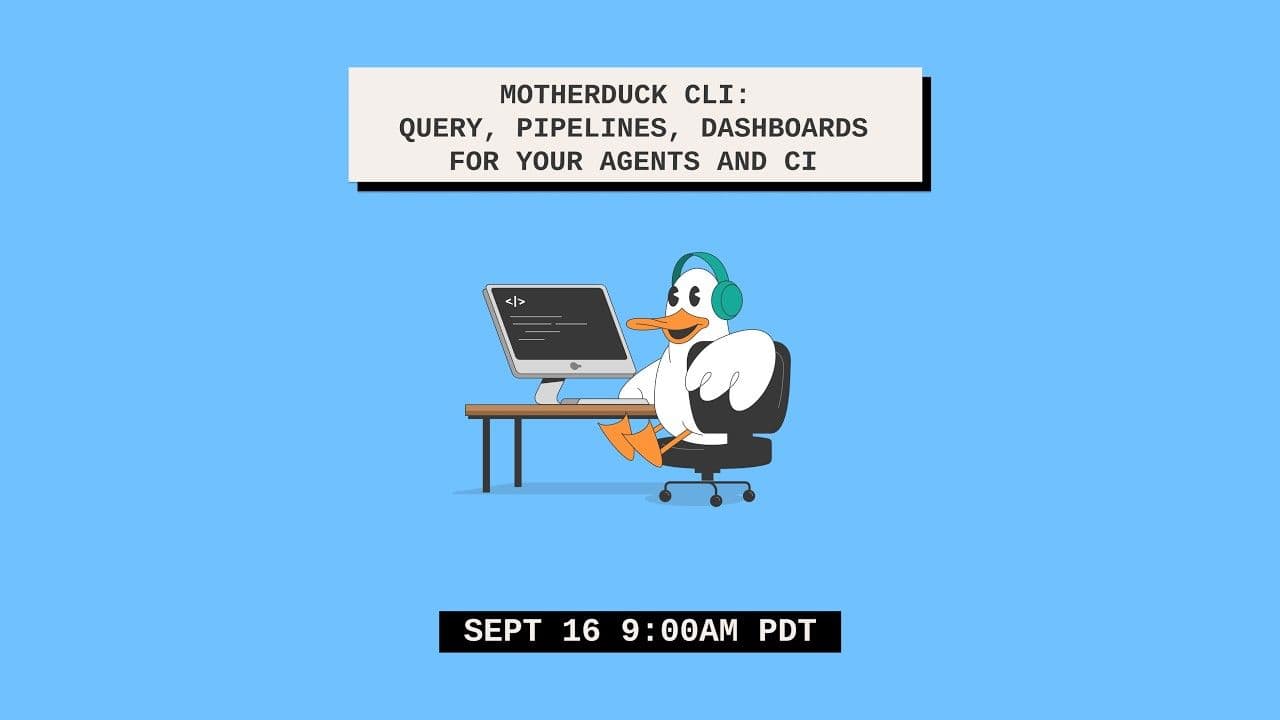 "MotherDuck CLI: query, pipelines, dashboards for your agents and CI" video thumbnail