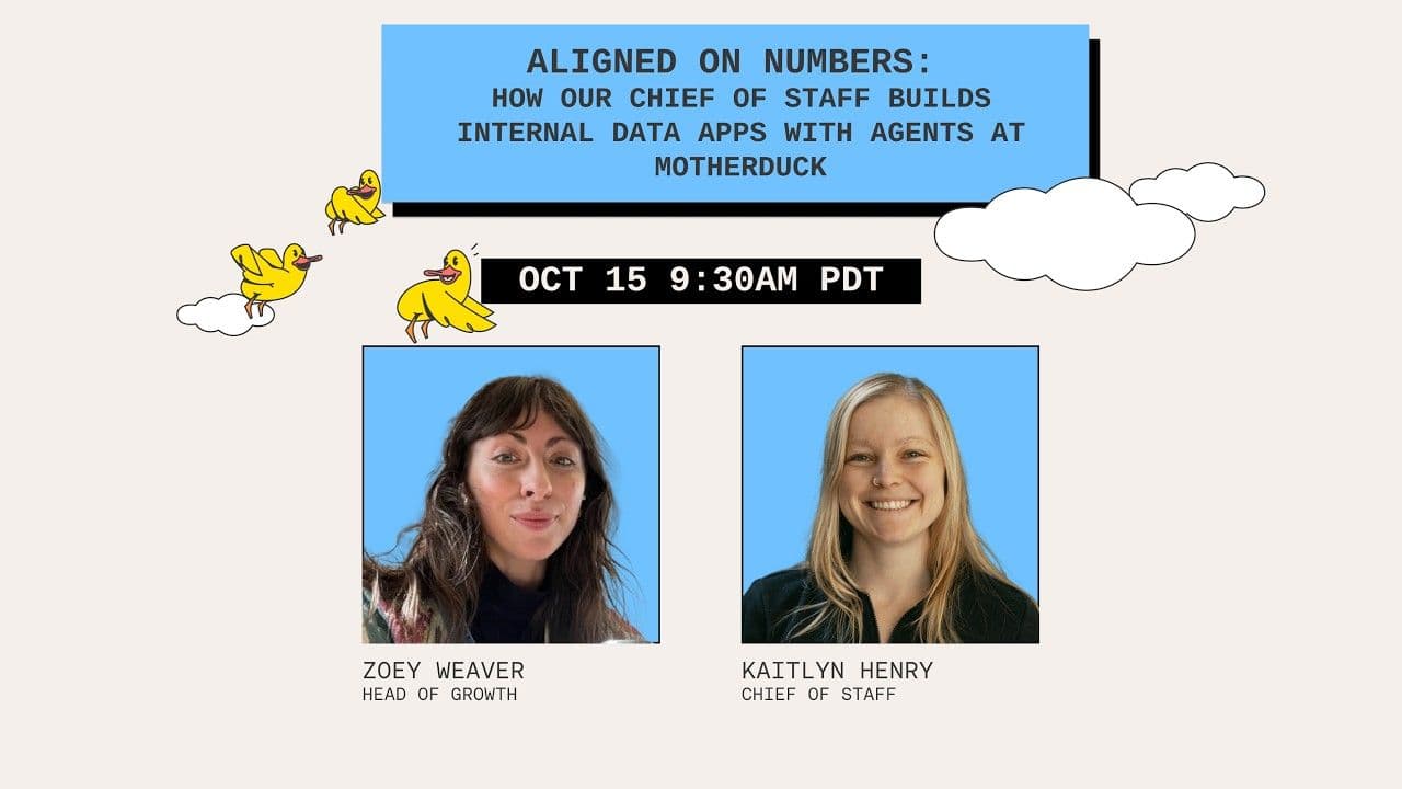 "Aligned on Numbers: How Our Chief of Staff Builds Internal Data Apps with Agents at MotherDuck" video thumbnail