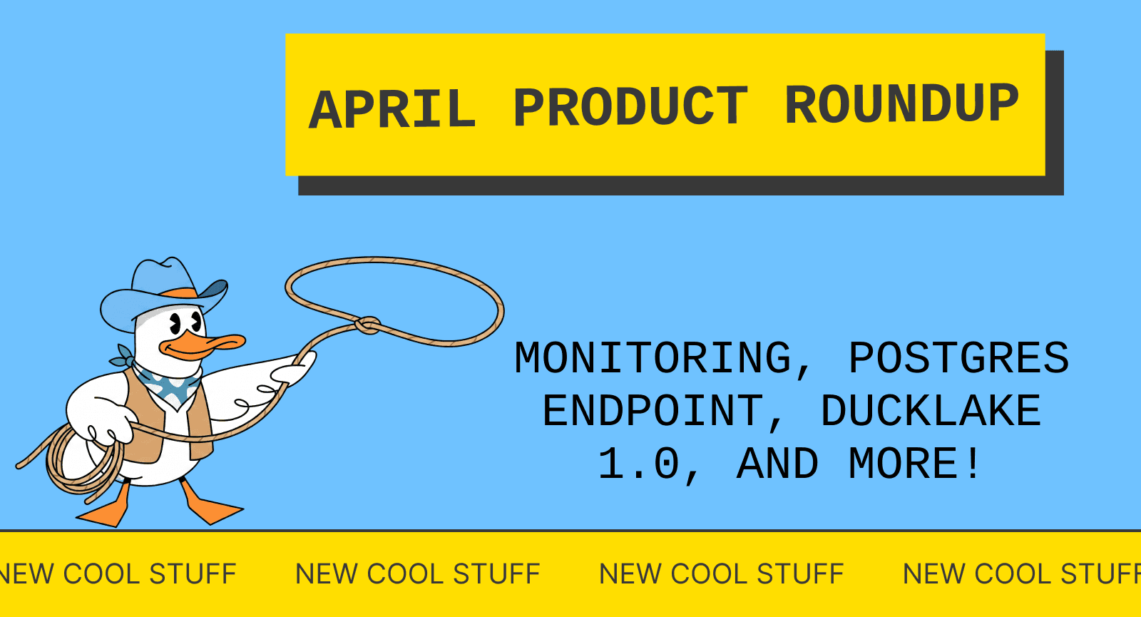 April Product Roundup: Duckling Monitoring, Embedded Dives, DuckLake 1.0, and More
