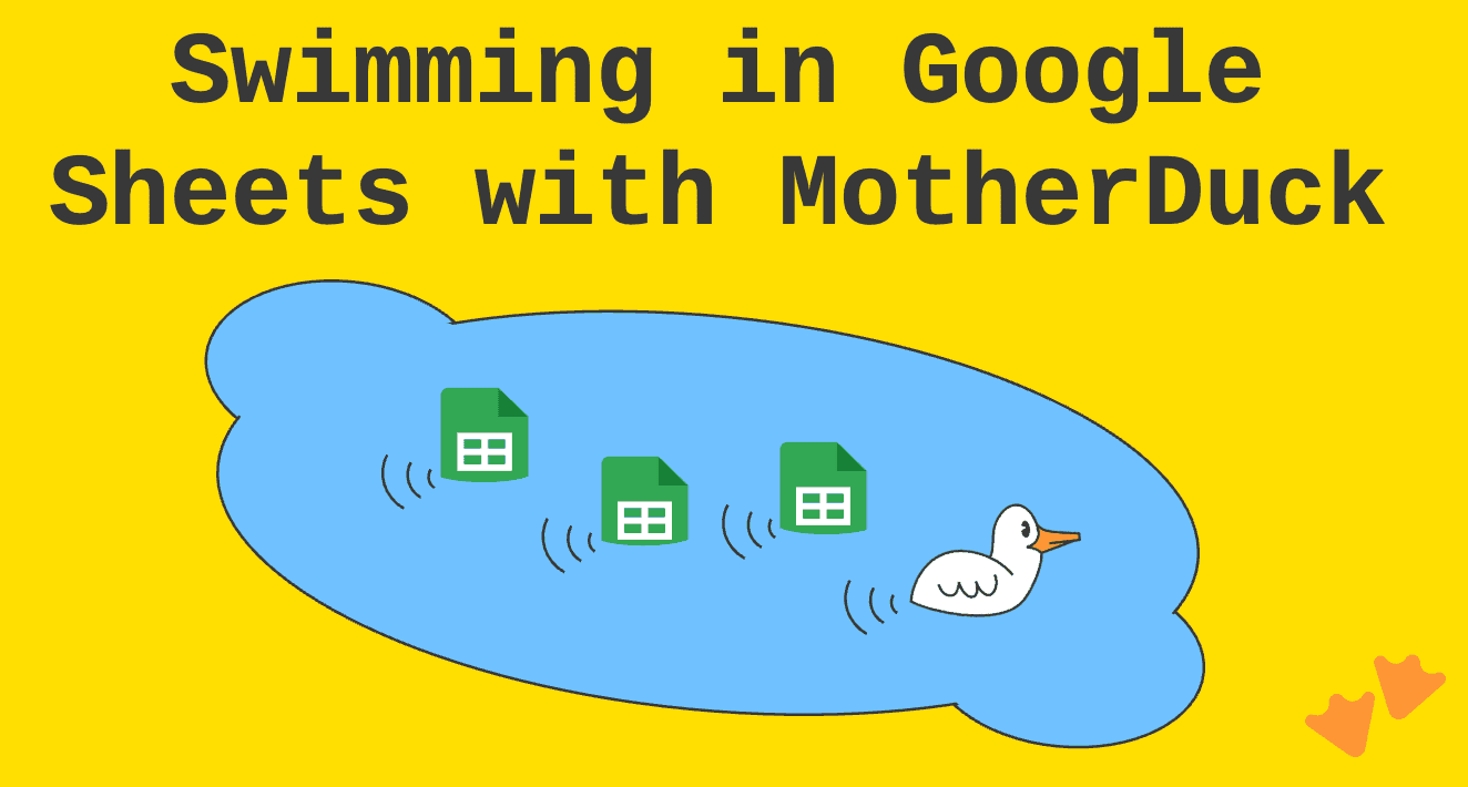 Swimming in Google Sheets with MotherDuck