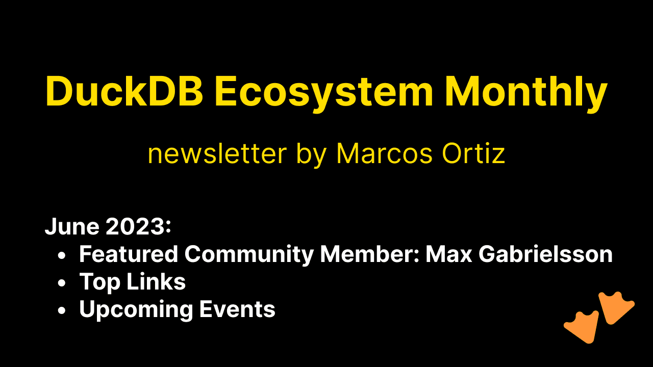 This Month in the DuckDB Ecosystem: June 2023