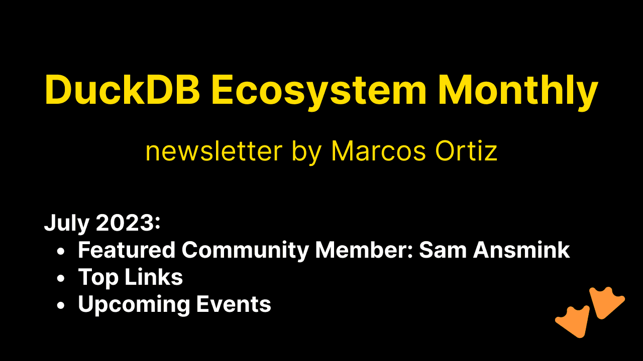 This Month in the DuckDB Ecosystem: July 2023
