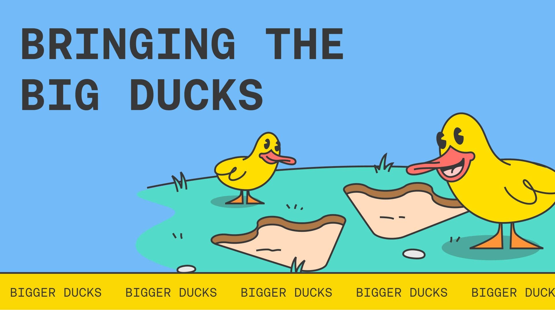 Bringing the Big Ducks